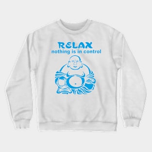 RELAX nothing is in control Crewneck Sweatshirt